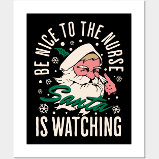 Be Nice to The Nurse Santa Is Watching Posters and Art